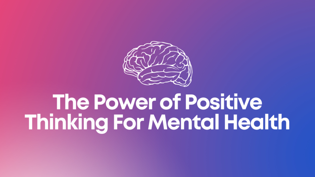 The Power of Positive Thinking for Mental Health